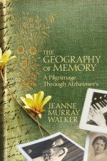 The Geography of Memory: A Pilgrimage Through Alzheimer's